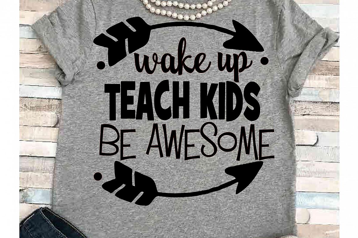 Teacher svg SVG DXF JPEG Silhouette Cameo Cricut math svg iron on Wake up teach kids be awesome ...