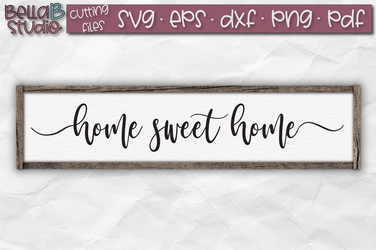 Download Home Sweet Home SVG file, Home Sign SVG File (144886) | SVGs | Design Bundles