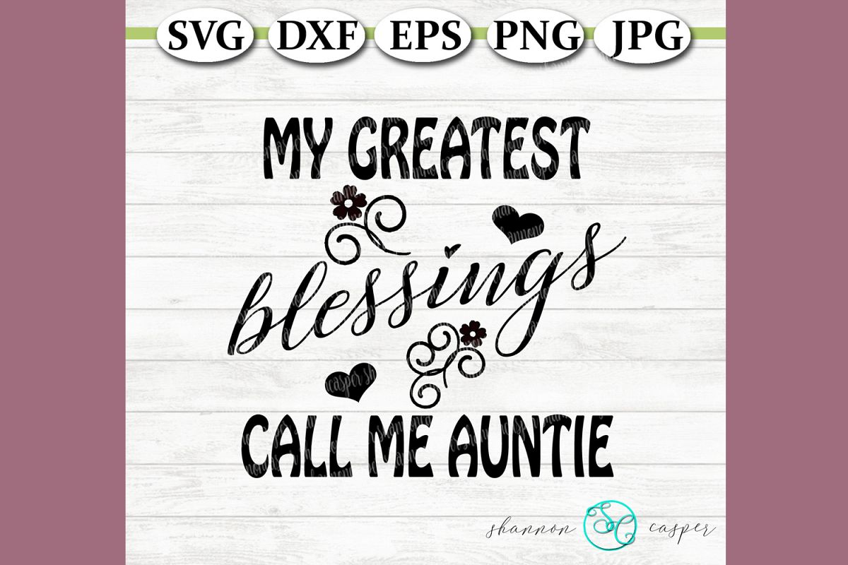 My greatest blessings call me Auntie example image 1