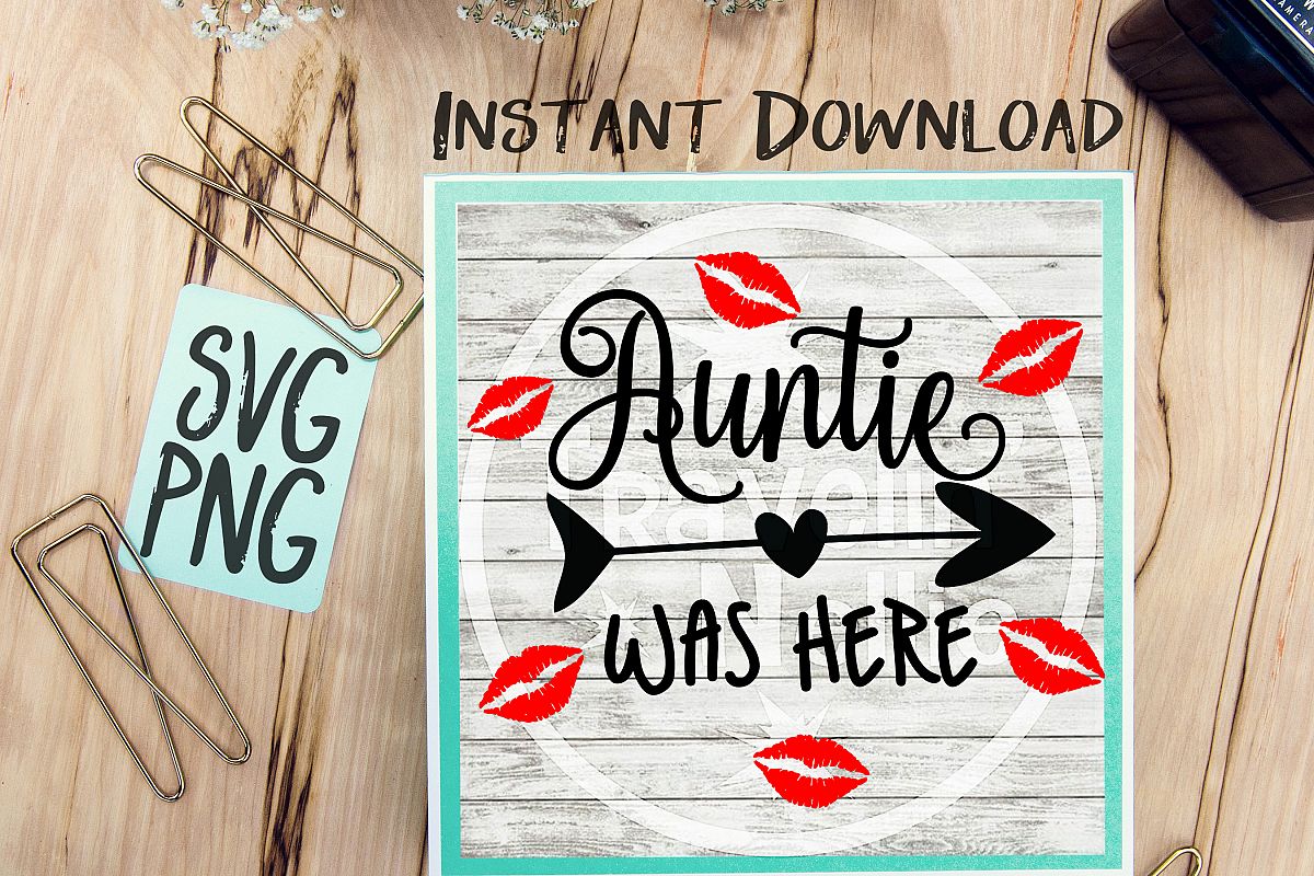 Auntie Was Here SVG PNG Image Design for Cut Machines Print DIY Design Brother Cricut Cameo Cutout Kisses Lips Kiss Aunt example image 1
