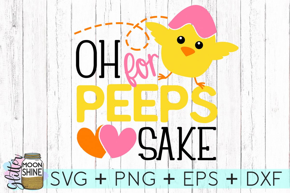 Oh For Peeps Sake SVG DXF PNG EPS Cutting Files (69215) | SVGs | Design