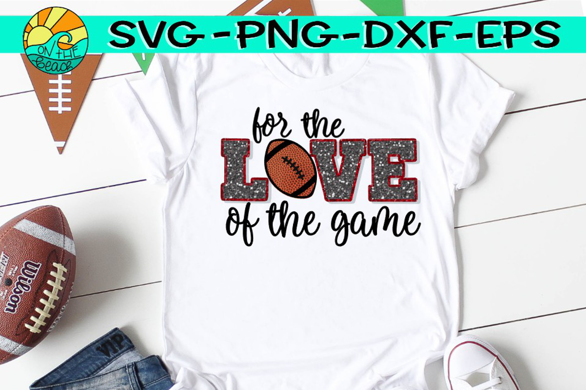 For The Love Of The Game Football Svg Dxf Eps Png