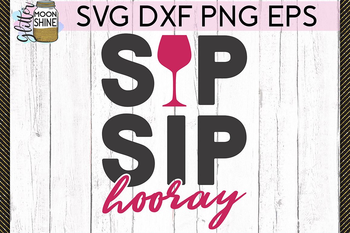 Sip Sip Hooray Wine SVG DXF PNG EPS Cutting Files example image 1