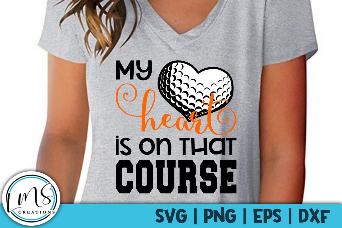 My Heart is on that Course Golf SVG, PNG, EPS, DXF example image 1