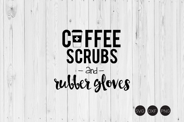 Download Coffee Scrubs And Rubber Gloves SVG (406891) | Cut Files | Design Bundles