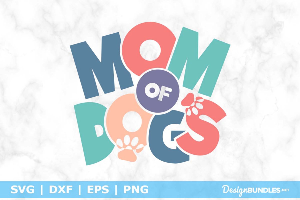 Mom Of Dogs SVG File example image 1