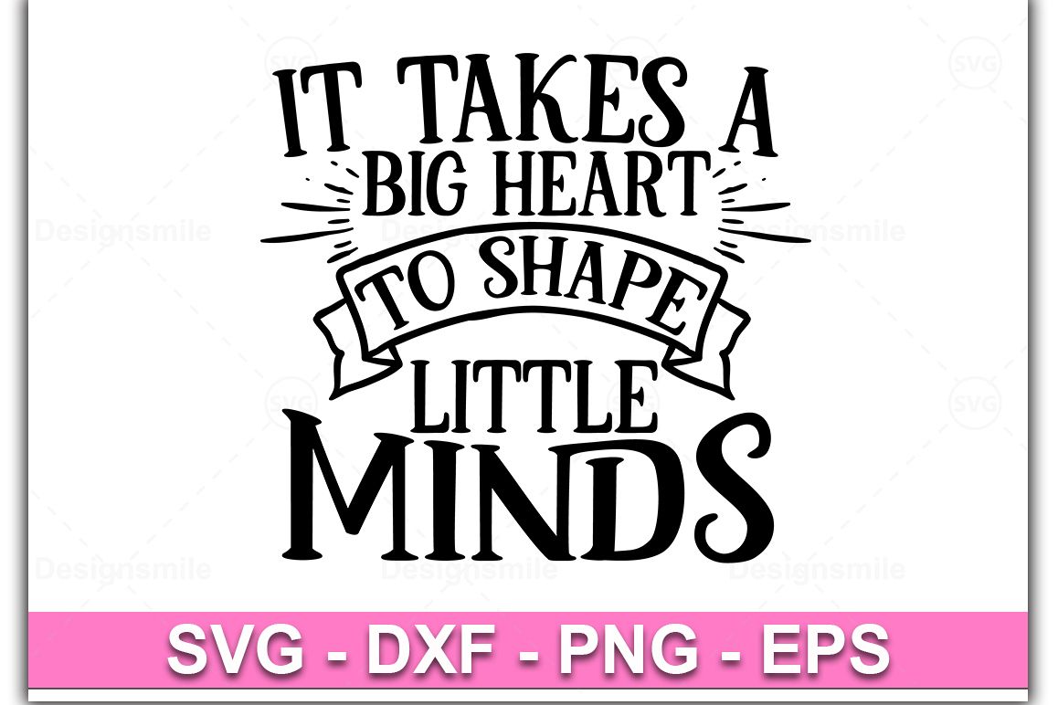 It Takes A Big Heart To Shape Little Minds |Teacher svg example image 1