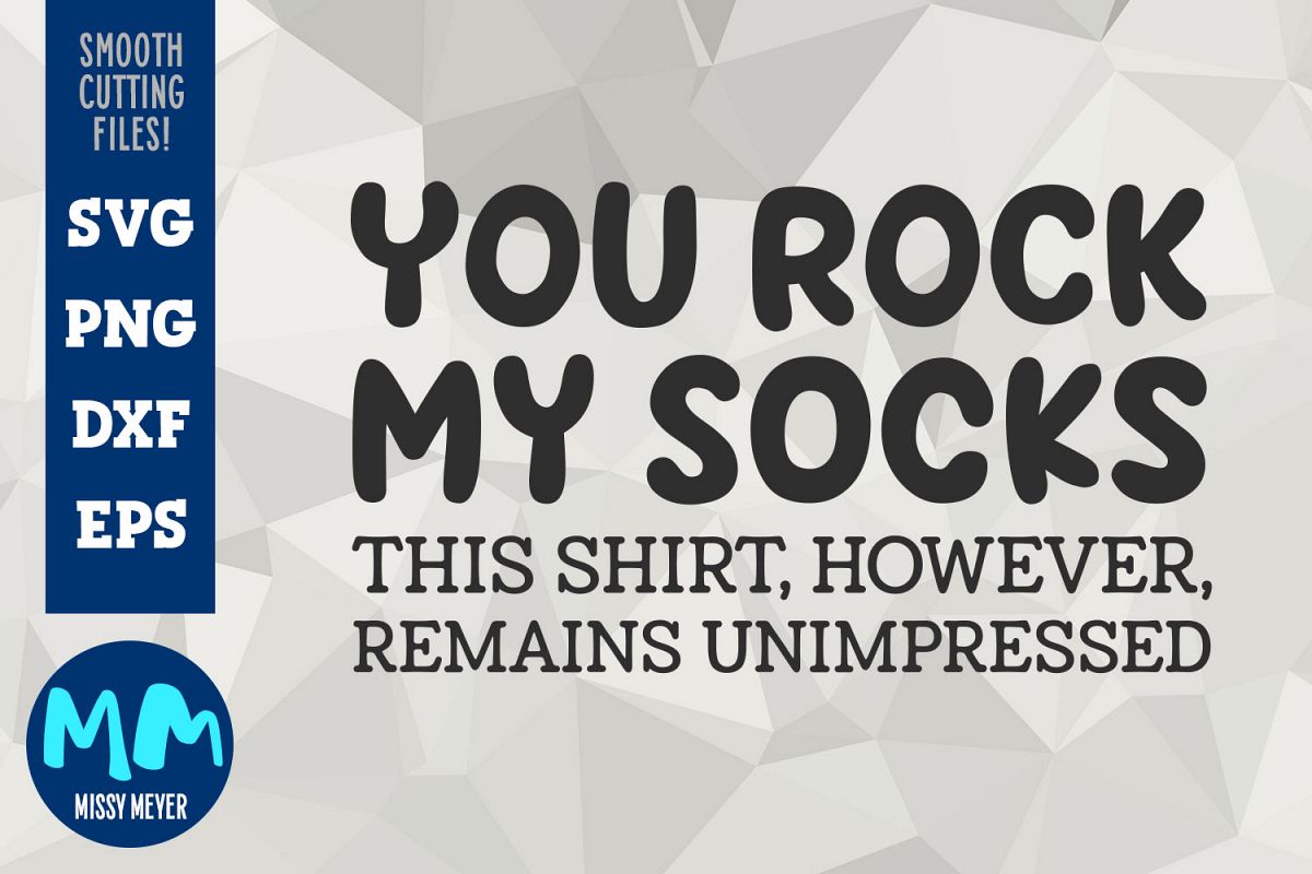 You Rock My Socks. This Shirt, However, Remains Unimpressed example image 1