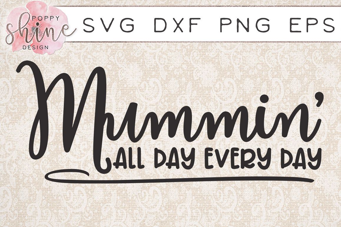 Mummin' All Day Every Day SVG PNG EPS DXF Cutting Files example image 1