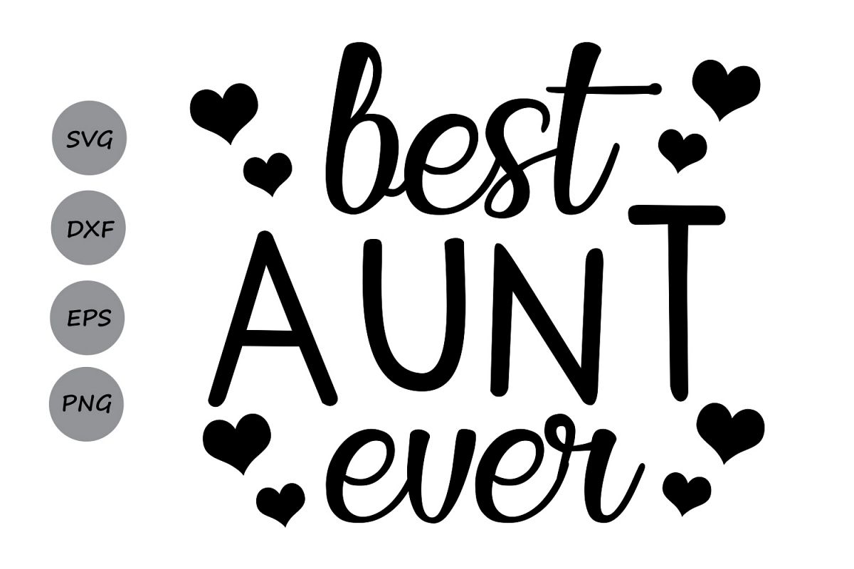 Download Best Aunt Ever SVG, Best Auntie Ever SVG, Aunt Svg, Family, Baby, Silhouette Files, Cricut Files ...