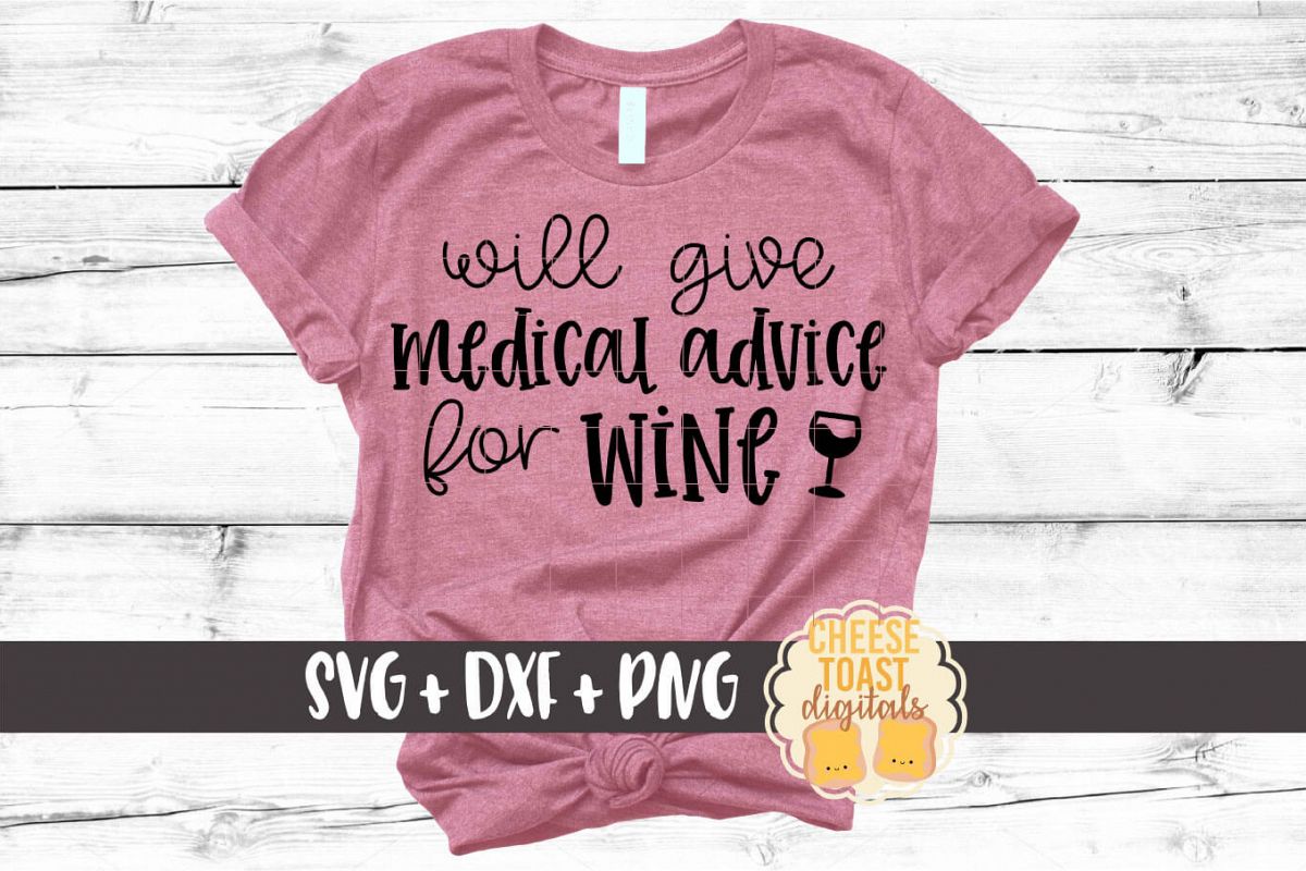 Will Give Medical Advice for Wine - Nurse SVG PNG DXF Files example image 1