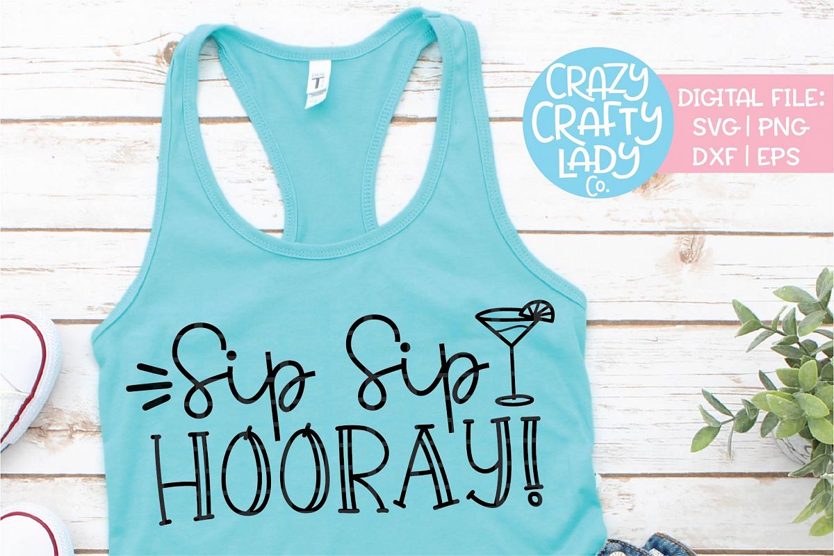Sip Sip Hooray Alcohol SVG DXF EPS PNG Cut File example image 1