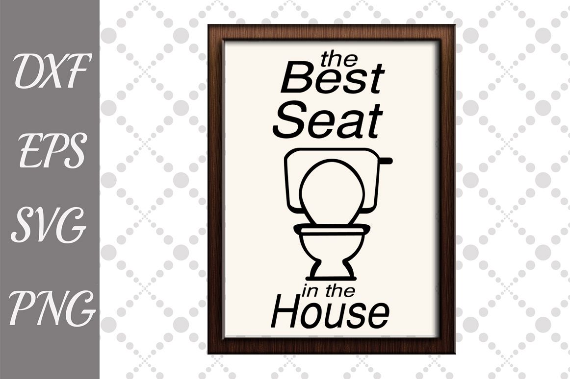 The best seat in the house Svg, BATHROOM SIGN SVG, Bathroom example image 1