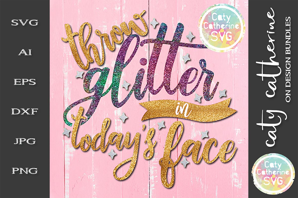 Throw Glitter In Today's Face SVG Cut File example image 1