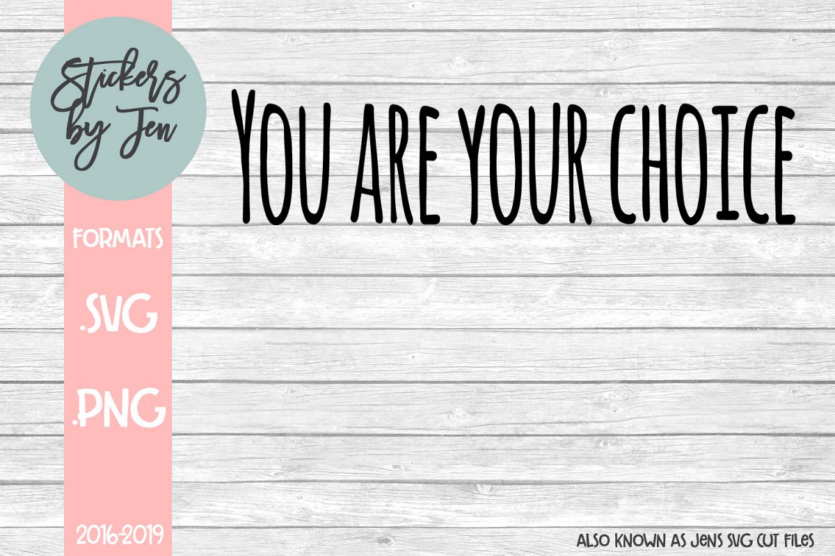 You Are Your Choice SVG Cut File example image 1