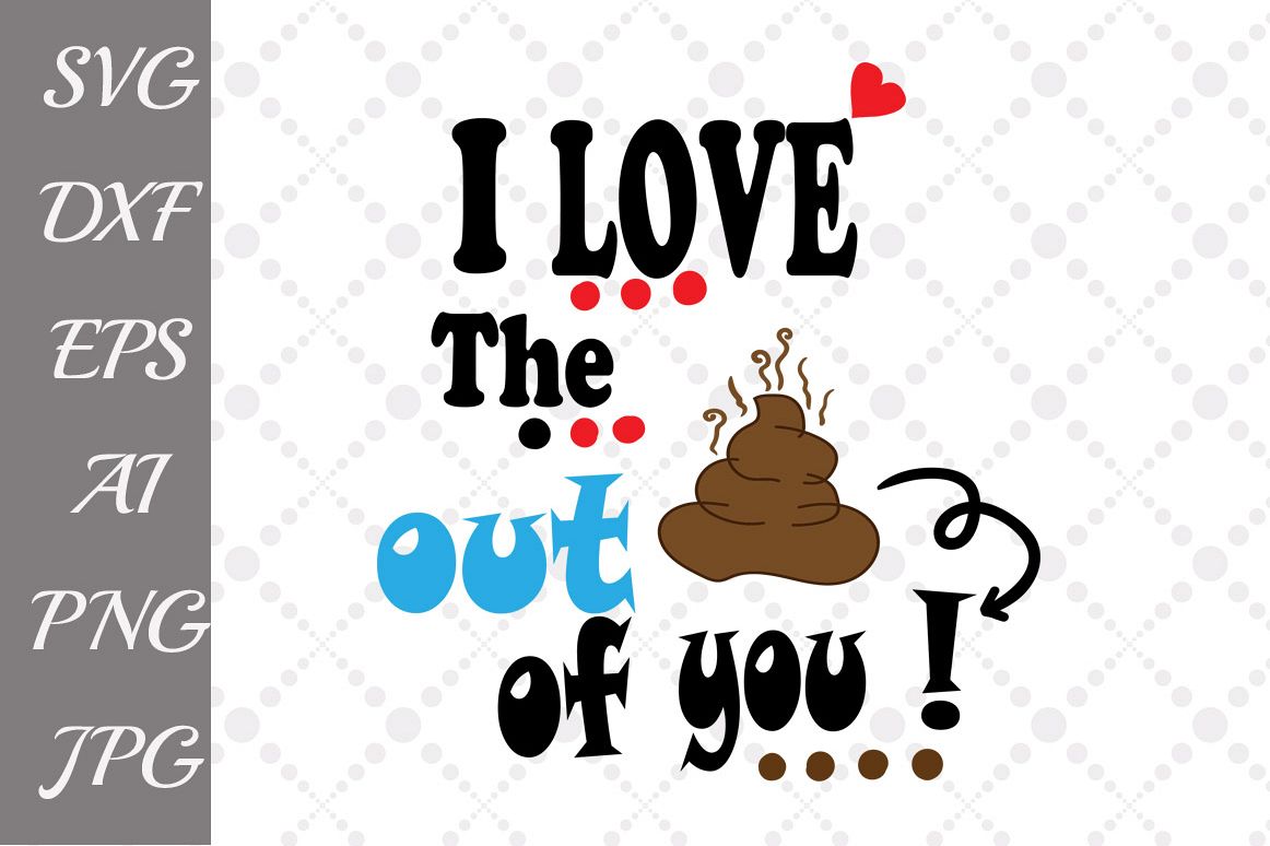 I love the crap out of you Svg example image 1