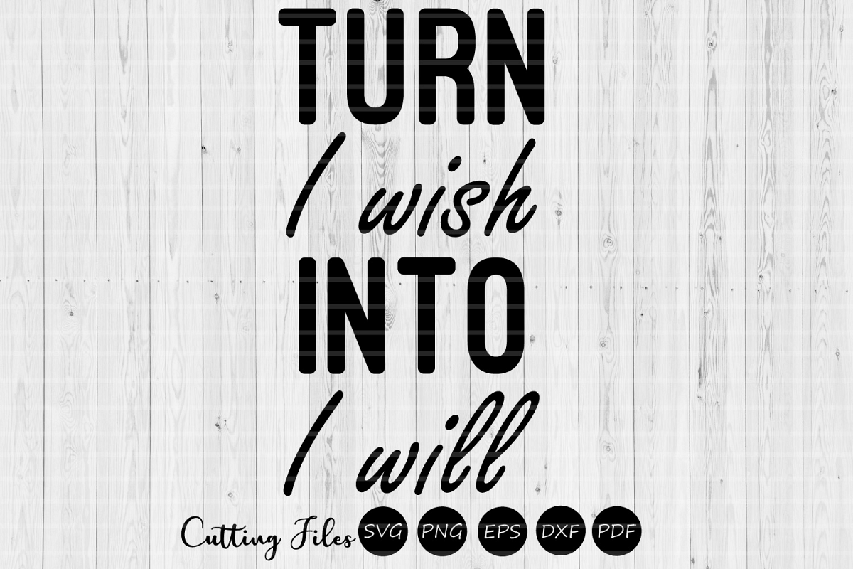 Turn I wish into I will| SVG cut file | Motivational example image 1