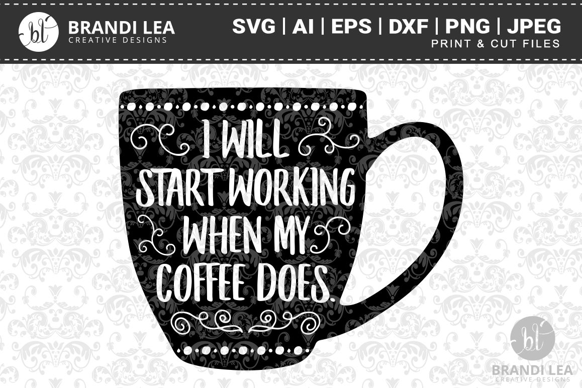 I Will Start Working When My Coffee Does SVG Cutting Files example image 1