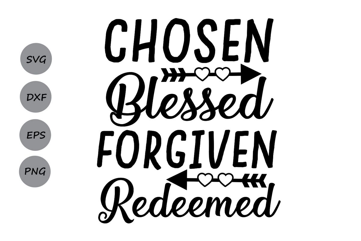 Chosen blessed forgiven redeemed svg, easter svg, christian svg, forgiven svg, redeemed ...