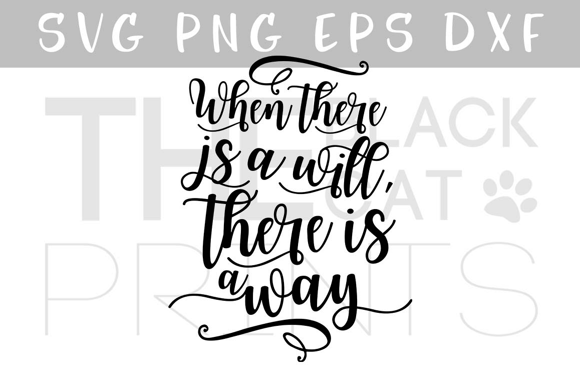 Inspirational quote SVG PNG EPS DXF When there is a will there is a way SVG example image 1