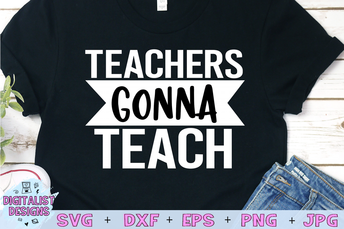 Teachers Gonna Teach SVG, Teacher SVG example image 1