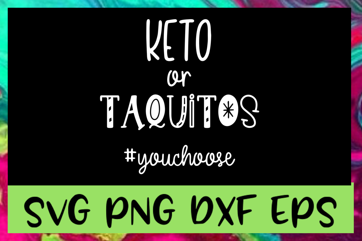 Keto Or Taquitos SVG PNG DXF & EPS Design File example image 1