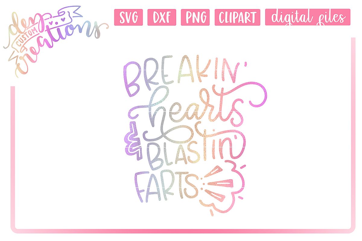 Download Breakin' Hearts & Blastin' Farts - Hand lettered SVG