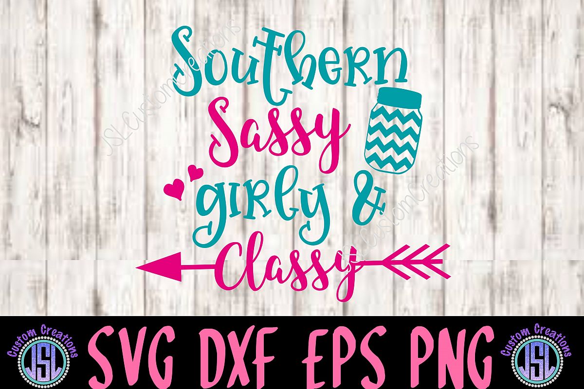 Southern Sassy Girly And Classy Svg Eps Dxf Png Digital