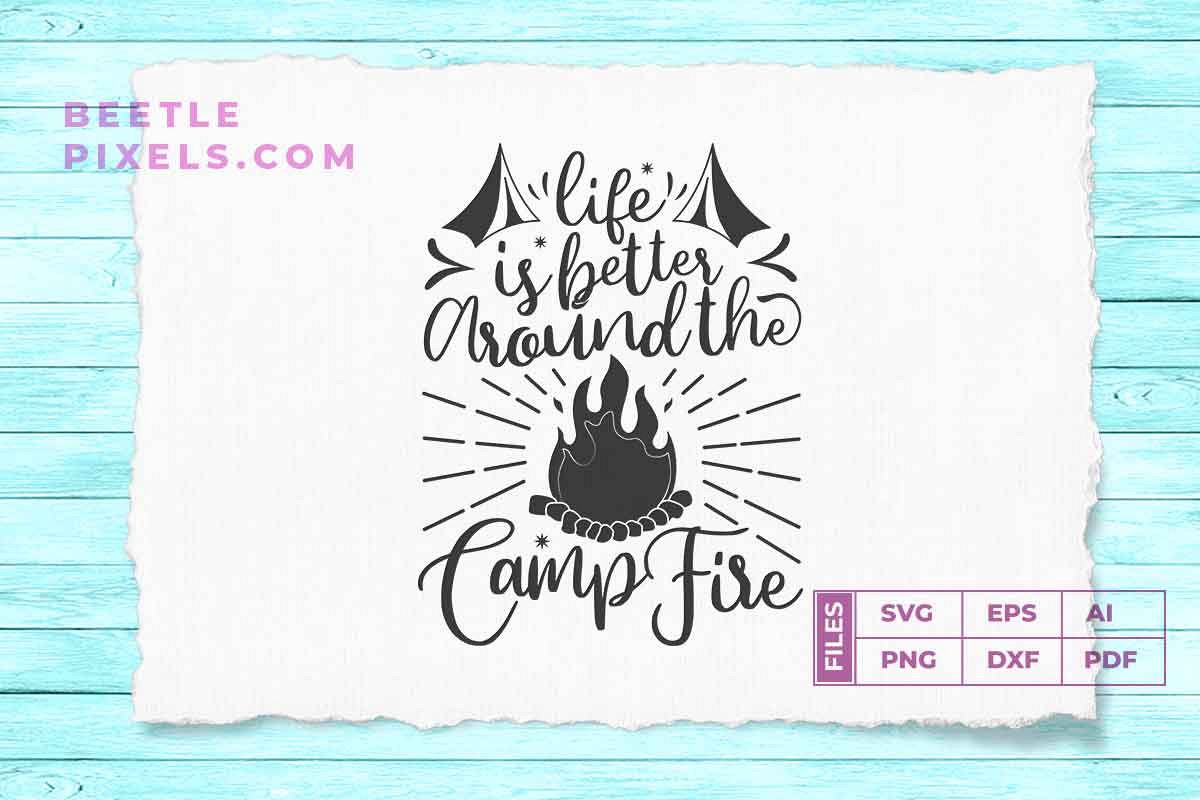 life is better around the camp fire example image 1