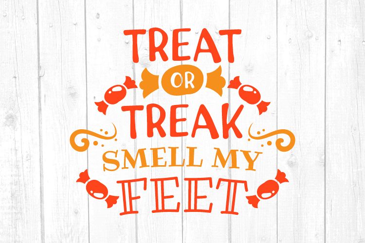 Treat or Treak Smell my Feet Svg, Halloween Svg example image 1