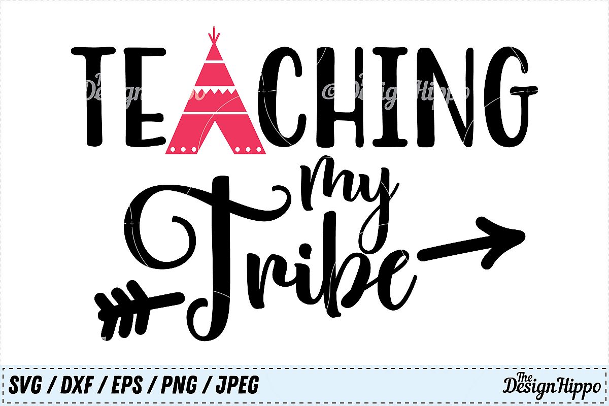 Download Teaching My Tribe, Teacher, Back to School, Teepee, SVG, PNG