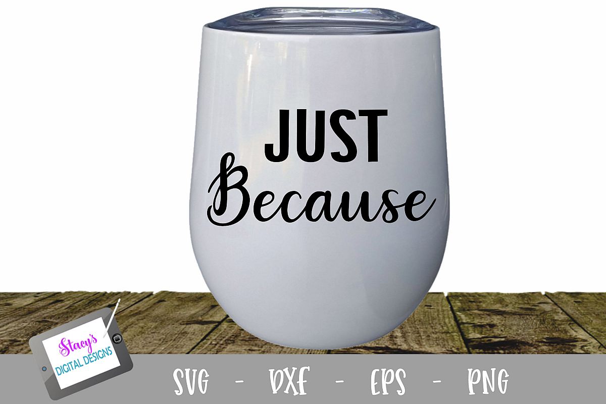 Just Because Wine Glass SVG example image 1