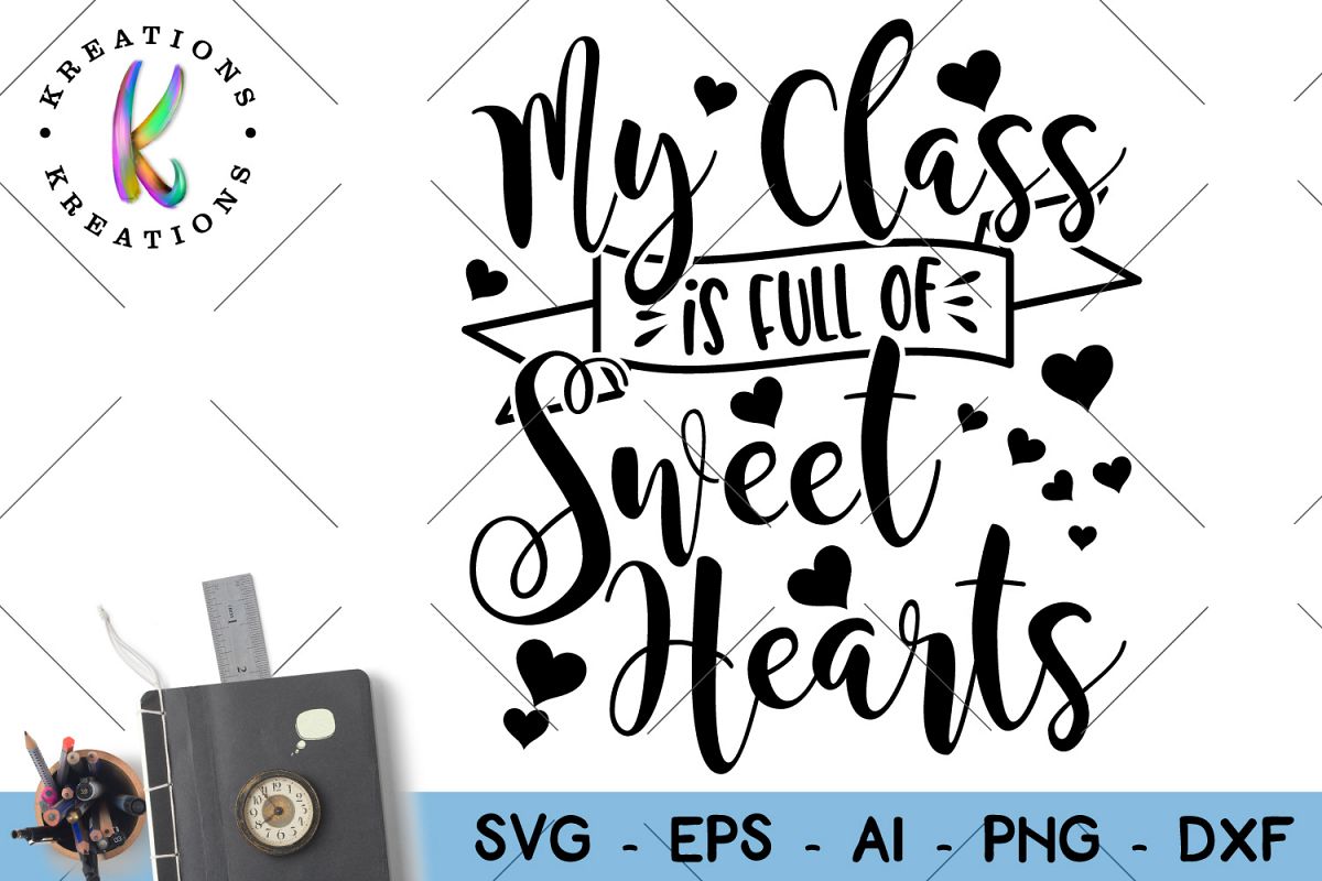 Download My Class is full of Sweethearts svg Classroom svg Teacher Svg cut file Valentine's Day