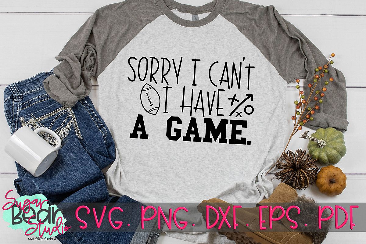Sorry I Can't I Have a Game - A Football SVG example image 1