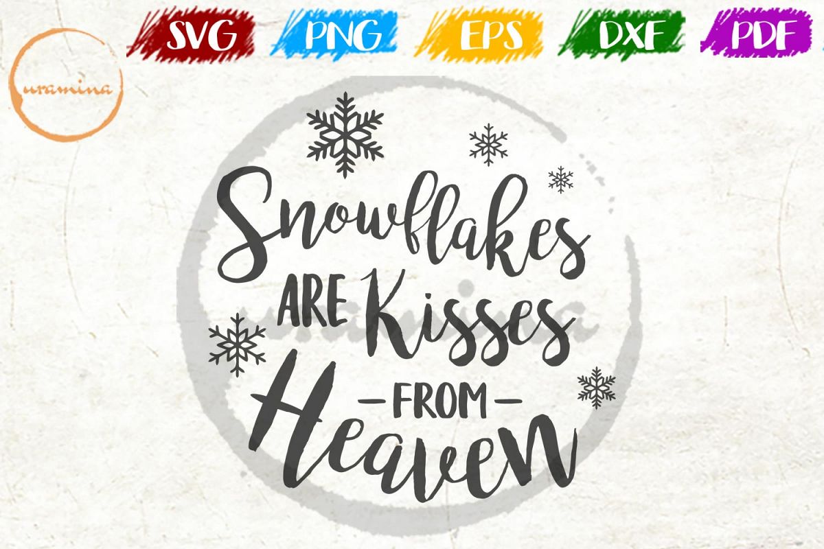 Download Snowflakes Are Kisses From Heaven Christmas SVG PDF PNG
