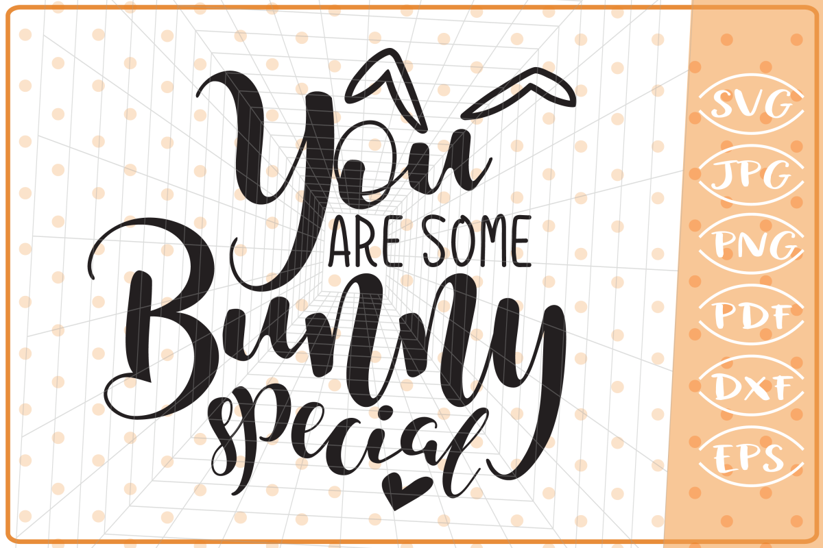 You Are Some Bunny Special SVG, Cutting File, Easter SVG example image 1