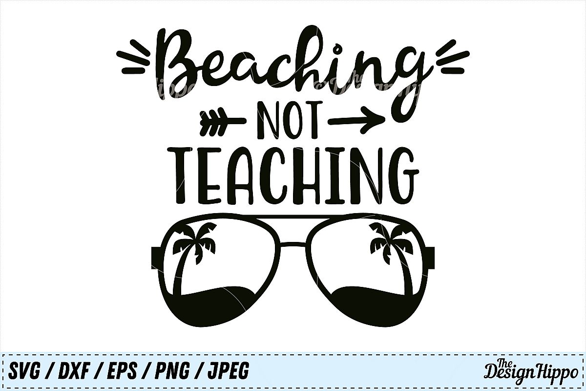 Download Beaching Not Teaching svg, Teacher svg, Summer svg, PNG, DXF (124711) | Cut Files | Design Bundles