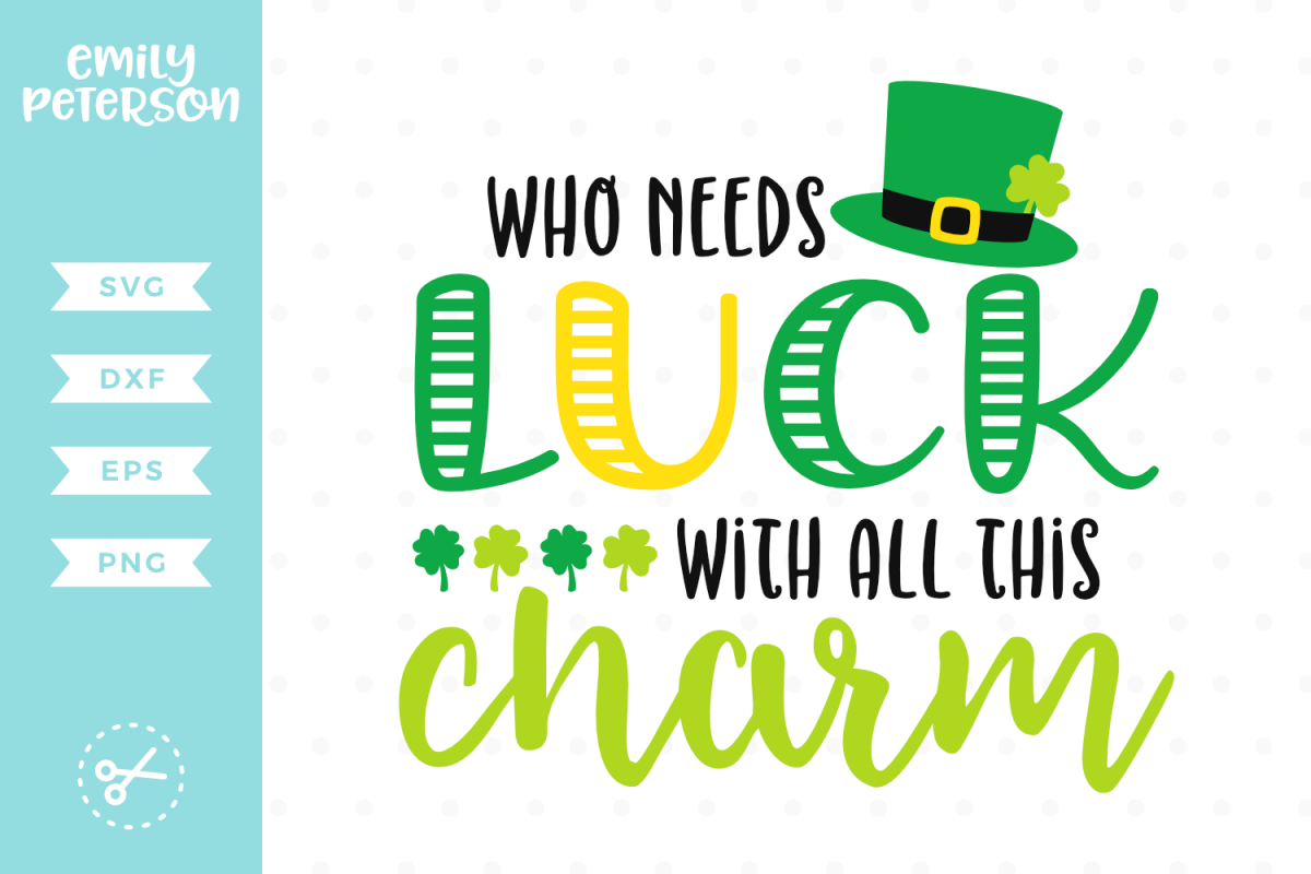 Who Needs Luck With All This Charm SVG DXF EPS PNG example image 1