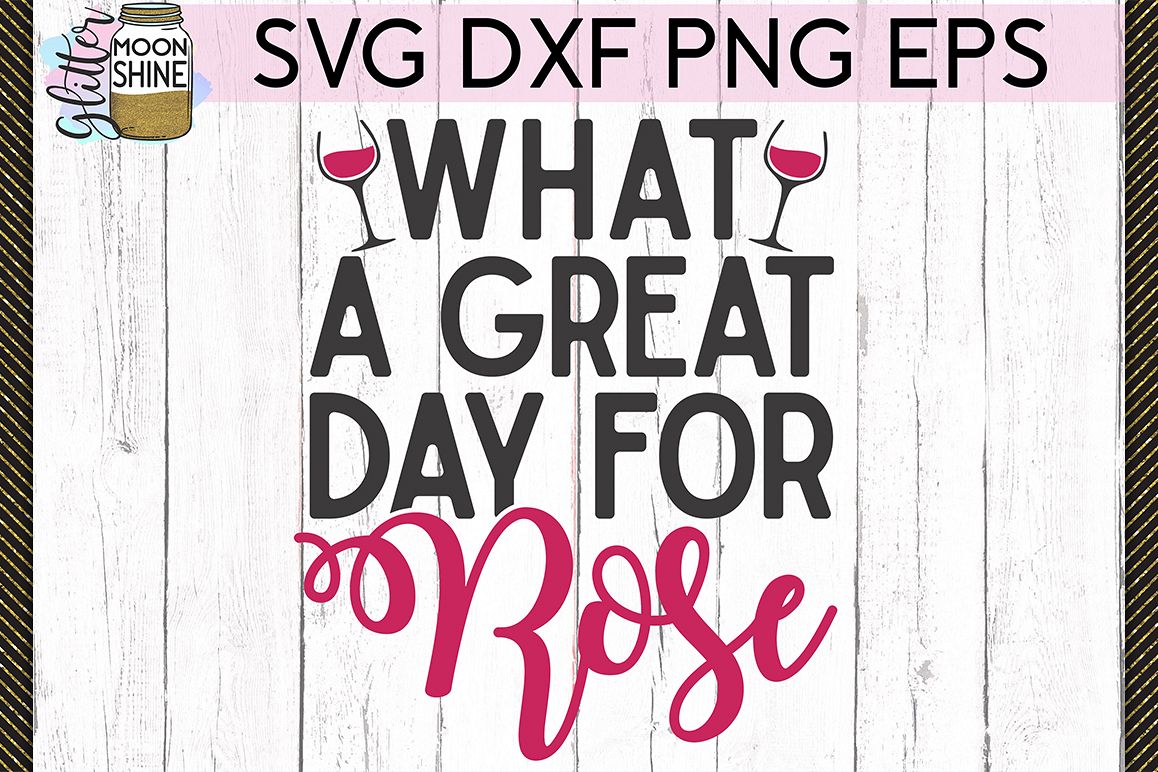What A Great Day For Rose SVG DXF PNG EPS Cutting Files example image 1