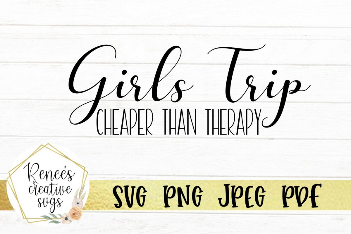 Girls Trip, Cheaper than therapy Humor SVG Cutting File