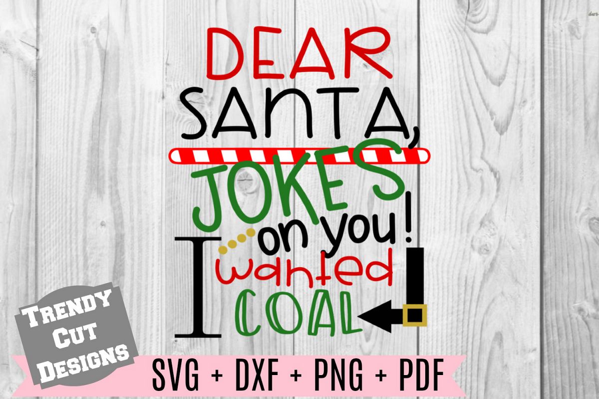 Dear Santa Jokes on you I wanted Coal SVG example image 1
