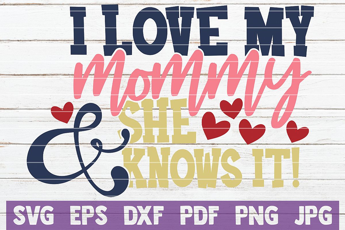 I Love my Mommy and She Knows It! SVG Cut File example image 1