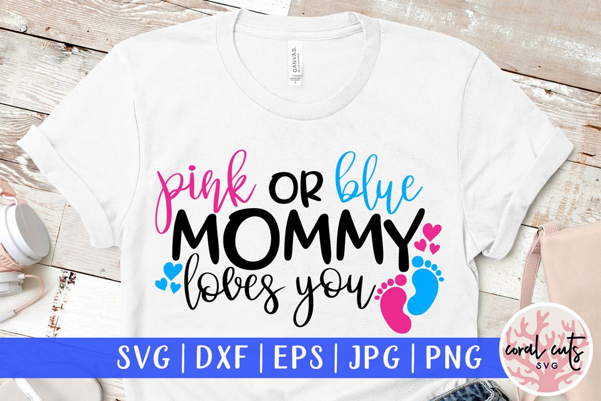 Pink or blue mommy loves you - Baby Shower SVG EPS DXF PNG (247829 ...