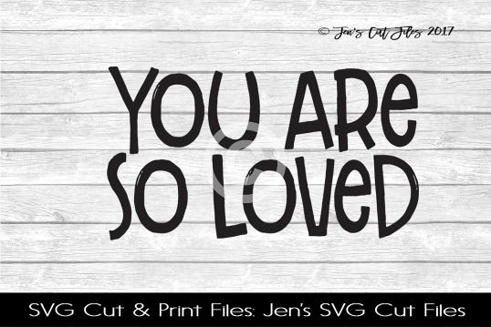 You Are So Loved SVG Cut File example image 1