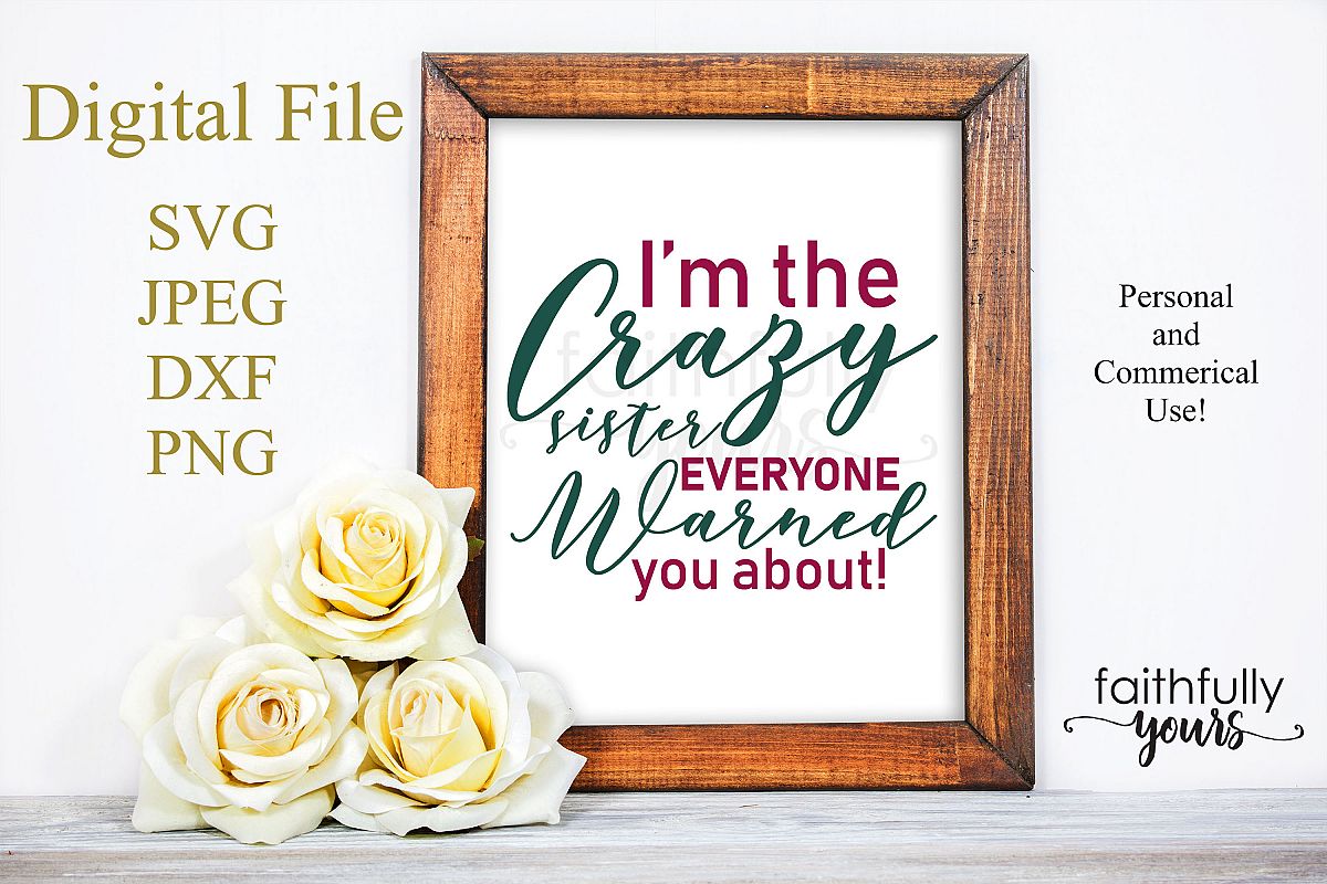 I'm the crazy sister everyone warned you about svg example image 1