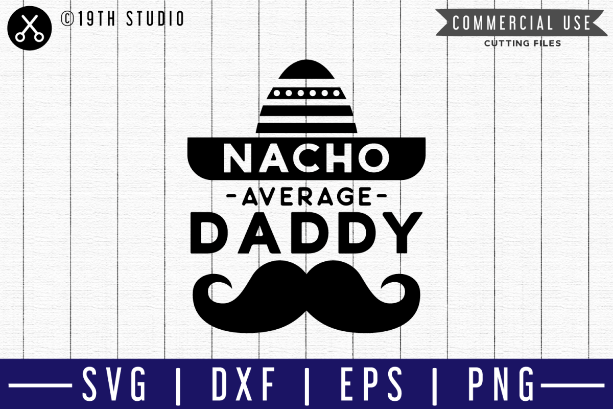 Nacho average daddy SVG |M50F| A Dad SVG cut file