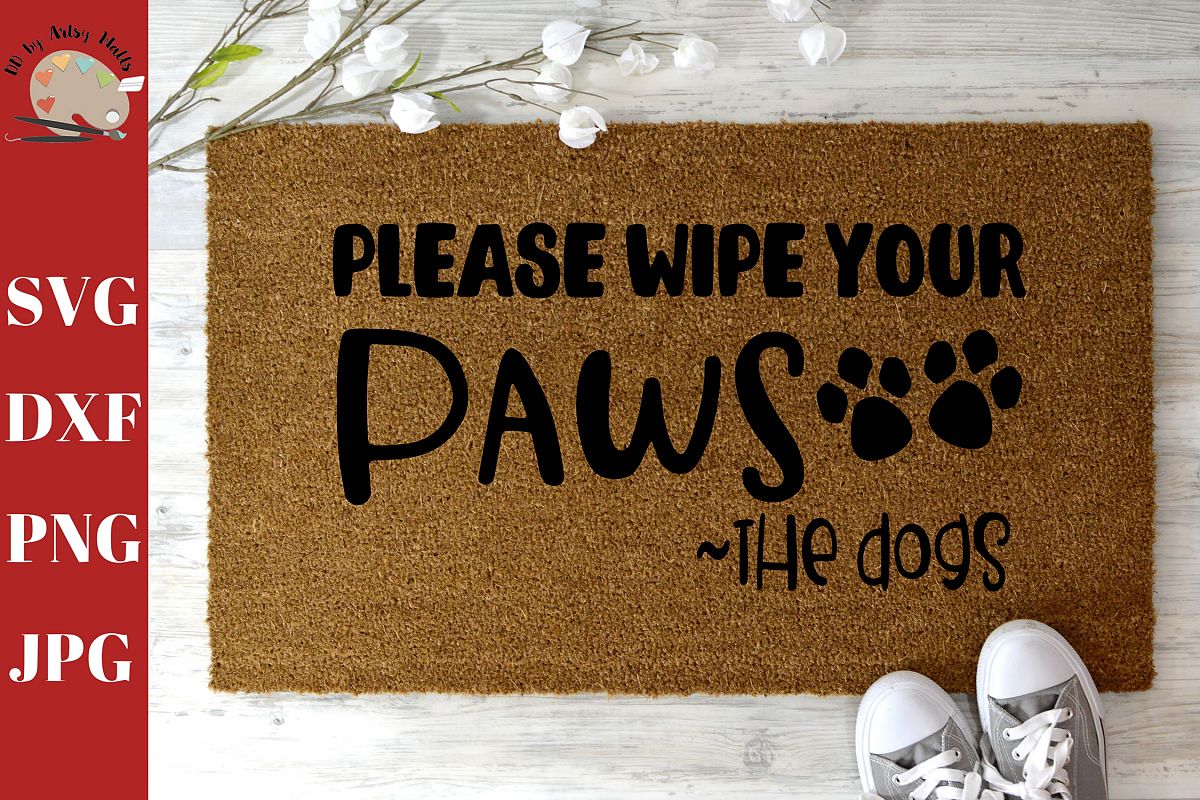 Please Wipe Your Paws The Dogs Welcome Doormat Diy Svg