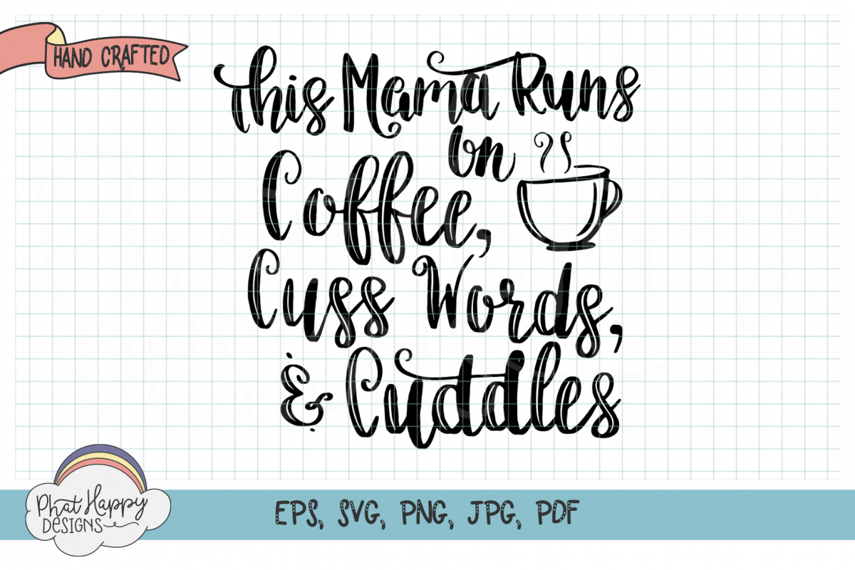 This Mama Runs On Coffee, Cuss Words, & Cuddles - SVG File example image 1