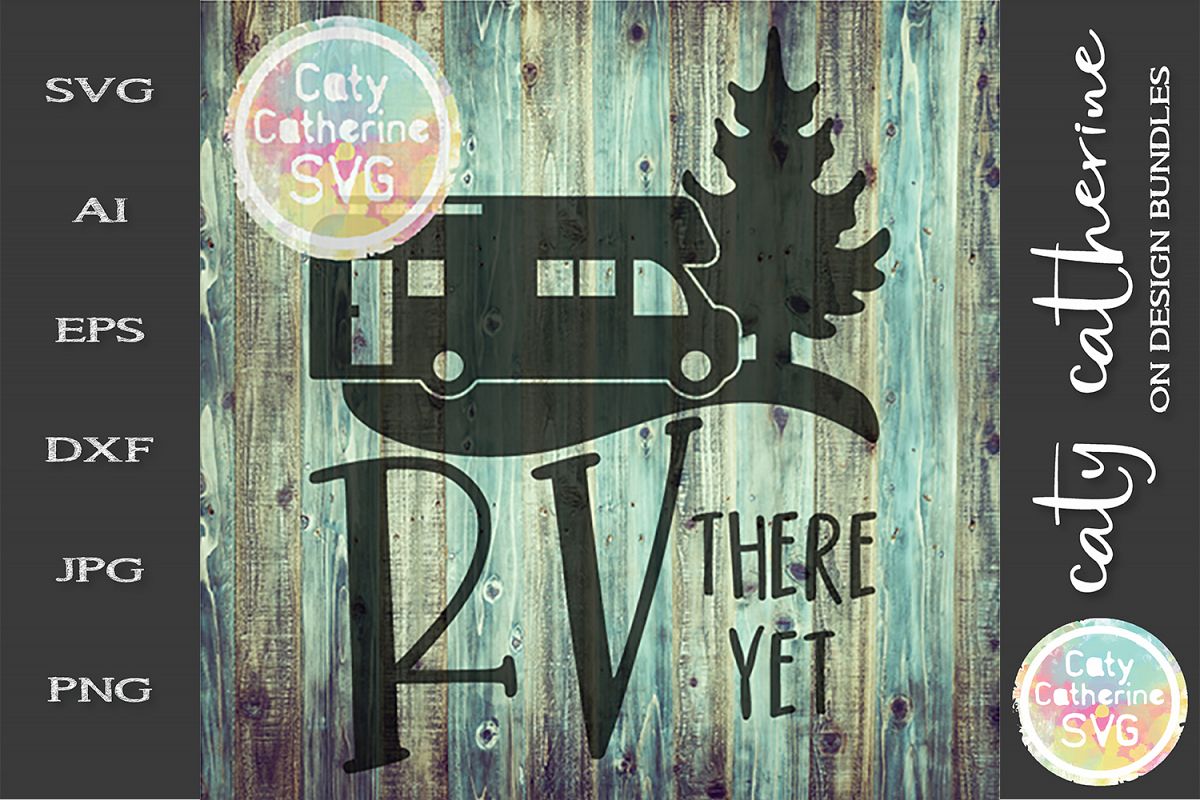 RV There Yet SVG Camping Cut File example image 1