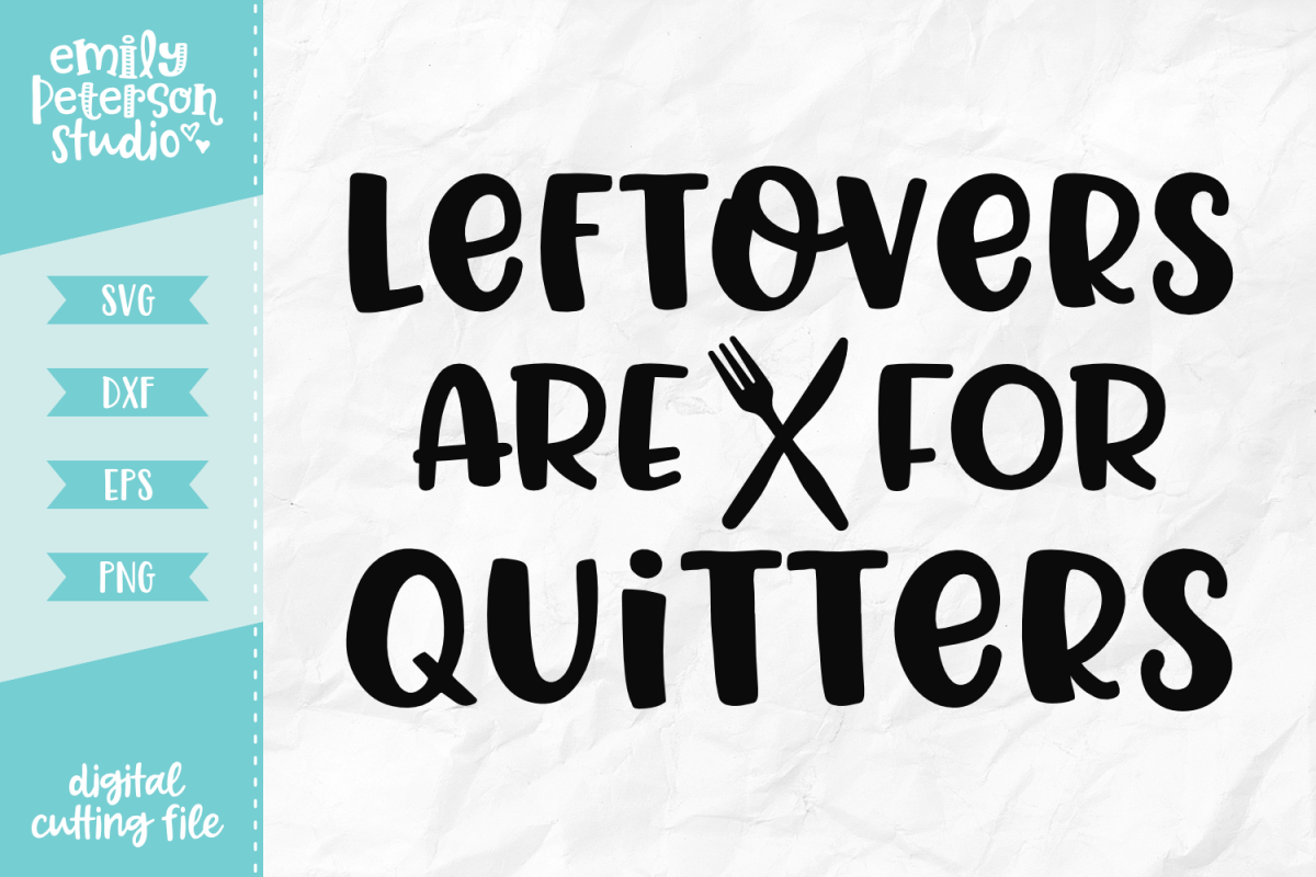 Leftovers Are For Quitters SVG DXF EPS PNG